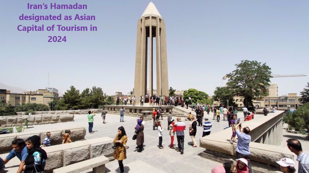 Iran’s Hamadan designated as Asian Capital of Tourism in 2024